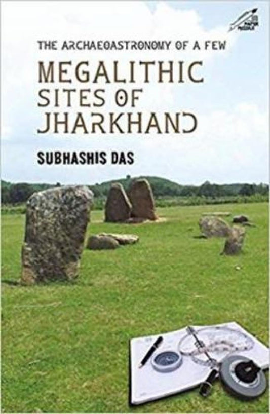 The Archaeoastronomy Of A Few Megalithic Sites Of Jharkhand