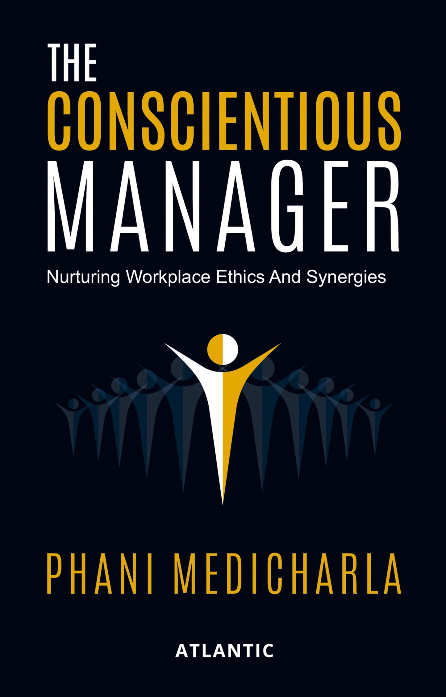 The Conscientious Manager: Nurturing Workplace Ethics And Synergies