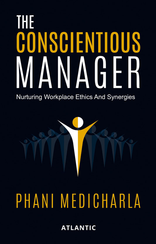 The Conscientious Manager: Nurturing Workplace Ethics And Synergies