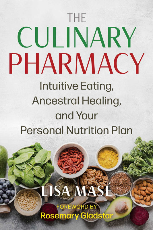 The Culinary Pharmacy: Intuitive Eating, Ancestral Healing, And Your Personal Nutrition Plan