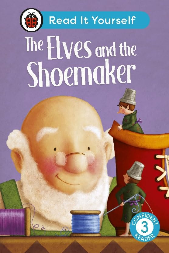 The Elves And The Shoemaker: Read It Yourself - Level 3 Confident Reader