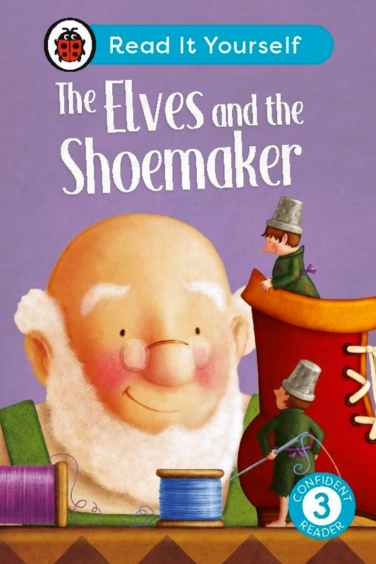 The Elves And The Shoemaker: Read It Yourself - Level 3 Confident Reader