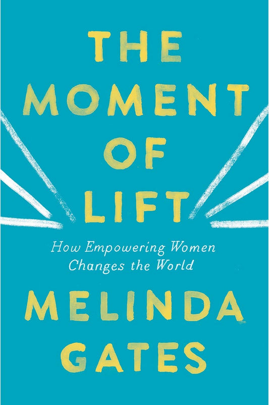 The Moment Of Lift: How Empowering Women Changes The World