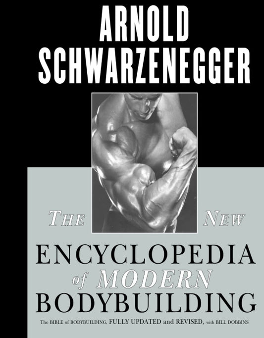 The New Encyclopedia Of Modern Bodybuilding: The Bible Of Bodybuilding, Fully Updated And Revised