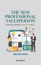 The New Professional Salesperson: Meeting Challenges in the 21st Century