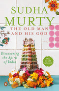 The Old Man And His God: Discovering The Spirit Of India [Paperback] Sudha Murty