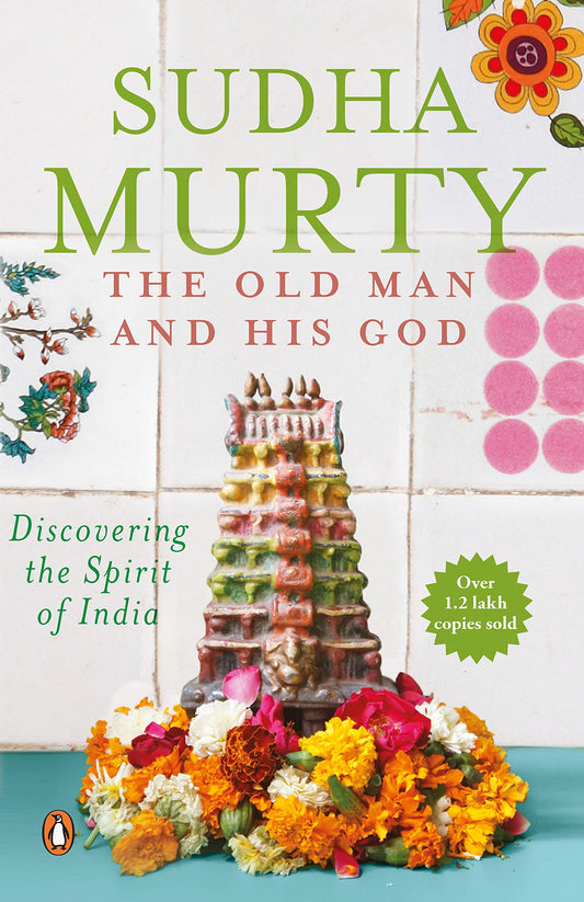 The Old Man And His God: Discovering The Spirit Of India [Paperback] Sudha Murty