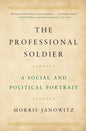 The Professional Soldier: A Social And Political Portrait