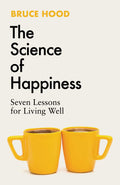 The Science Of Happiness: Seven Lessons For Living Well