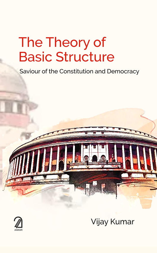 The Theory Of Basic Structure: Saviour Of The Constitution And Democracy