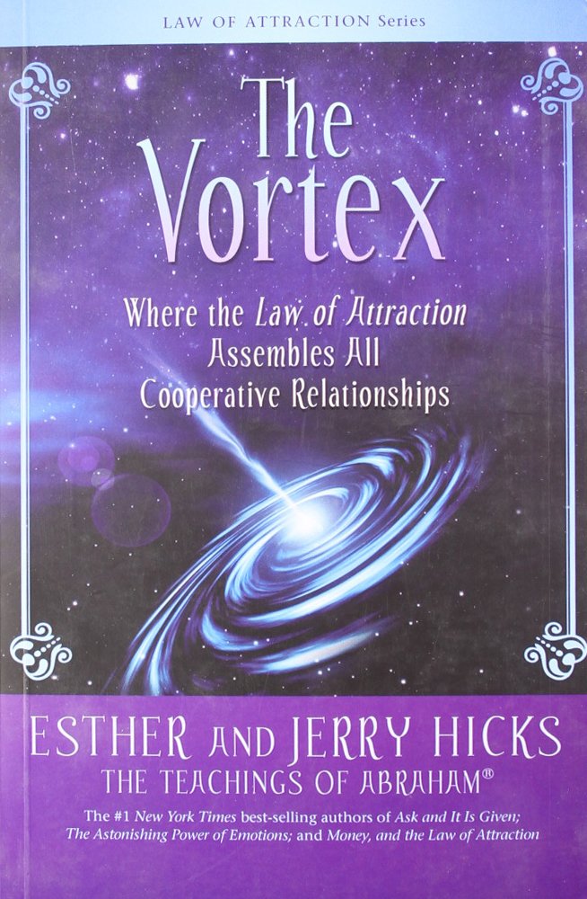 The Vortex : Where The Law Of Attraction Assembles All Co-Operative Relationships