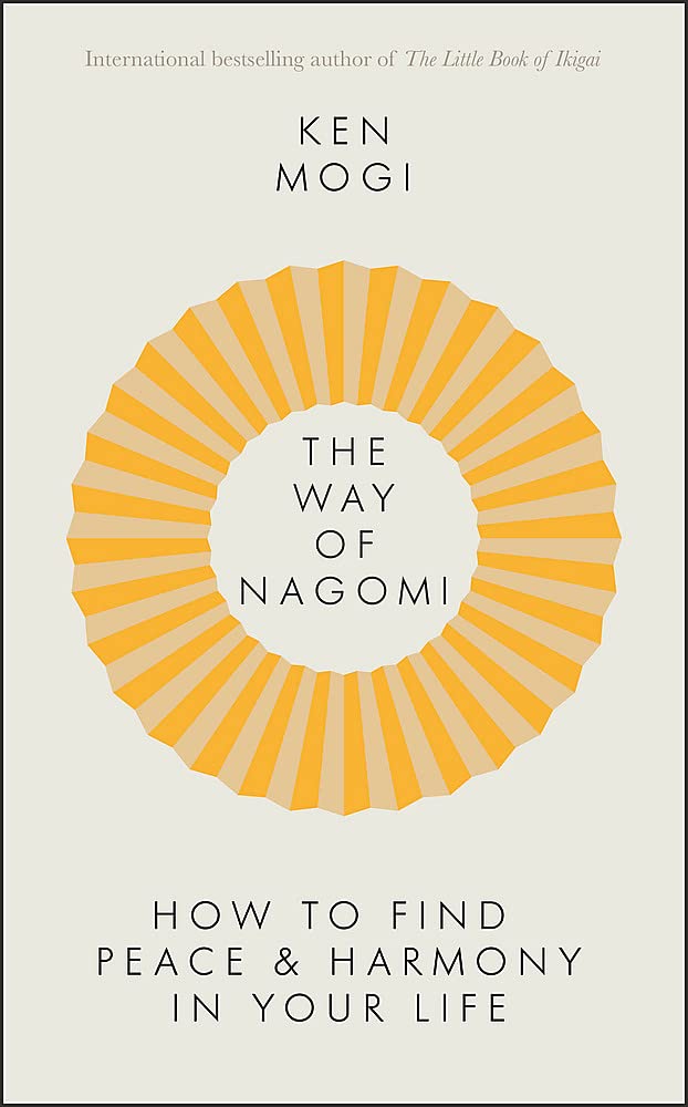 The Way Of Nagomi: Live More Harmoniously The Japanese Way