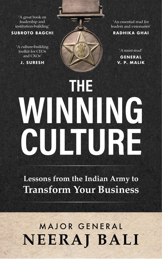 The Winning Culture: Lessons From The Indian Army To Transform Your Business