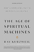 The Age of Spiritual Machines: When Computers Exceed Human Intelligence