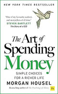 The Art of Spending Money: Simple Choices for a Richer Life (From Morgan Housel - The Bestsellers author of The Psychology of Money and Same as Ever – A Powerful Book on How to Use Money Wisely)