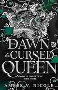 The Dawn of the Cursed Queen: Gods & Monsters Book #3: The latest sizzling, dark romantasy book in the Gods & Monsters series!