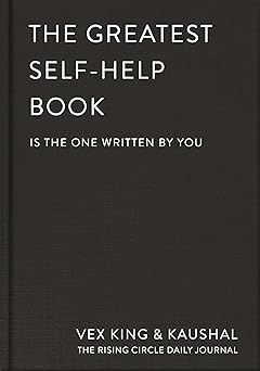 The Greatest Self-help Book Is the One Written by You: A Daily Journal for Gratitude, Happiness, Reflection and Self-love