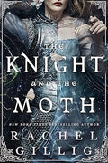 The Knight and the Moth: the spellbinding gothic romantasy from multi-million-copy bestseller Rachel Gillig (Stonewater Kingdom)