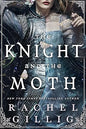The Knight and the Moth: the spellbinding gothic romantasy from multi-million-copy bestseller Rachel Gillig (Stonewater Kingdom)