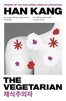 The Vegetarian: Winner of the 2024 Nobel Prize in Literature