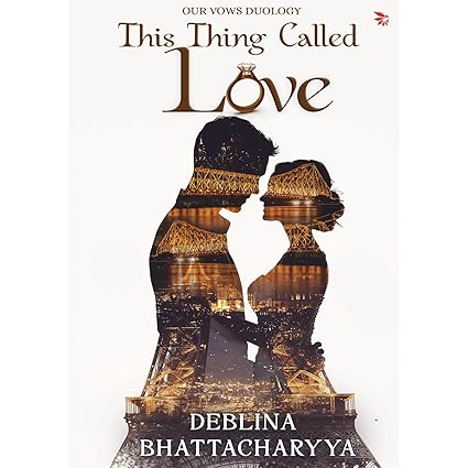 This Thing Called Love: A Modern Indian Love Story of Trust, Healing and Second Chances | Contemporary Indian Romance Fiction