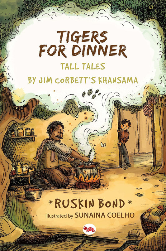 Tigers For Dinner: Tall Tales By Jim Corbett's Khansama