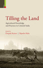 Tilling The Land: Agricultural Knowledge And Practices In Colonial India