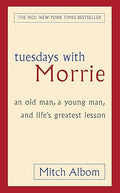 Tuesdays With Morrie (Special HB): An old man, a young man, and life's greatest lesson