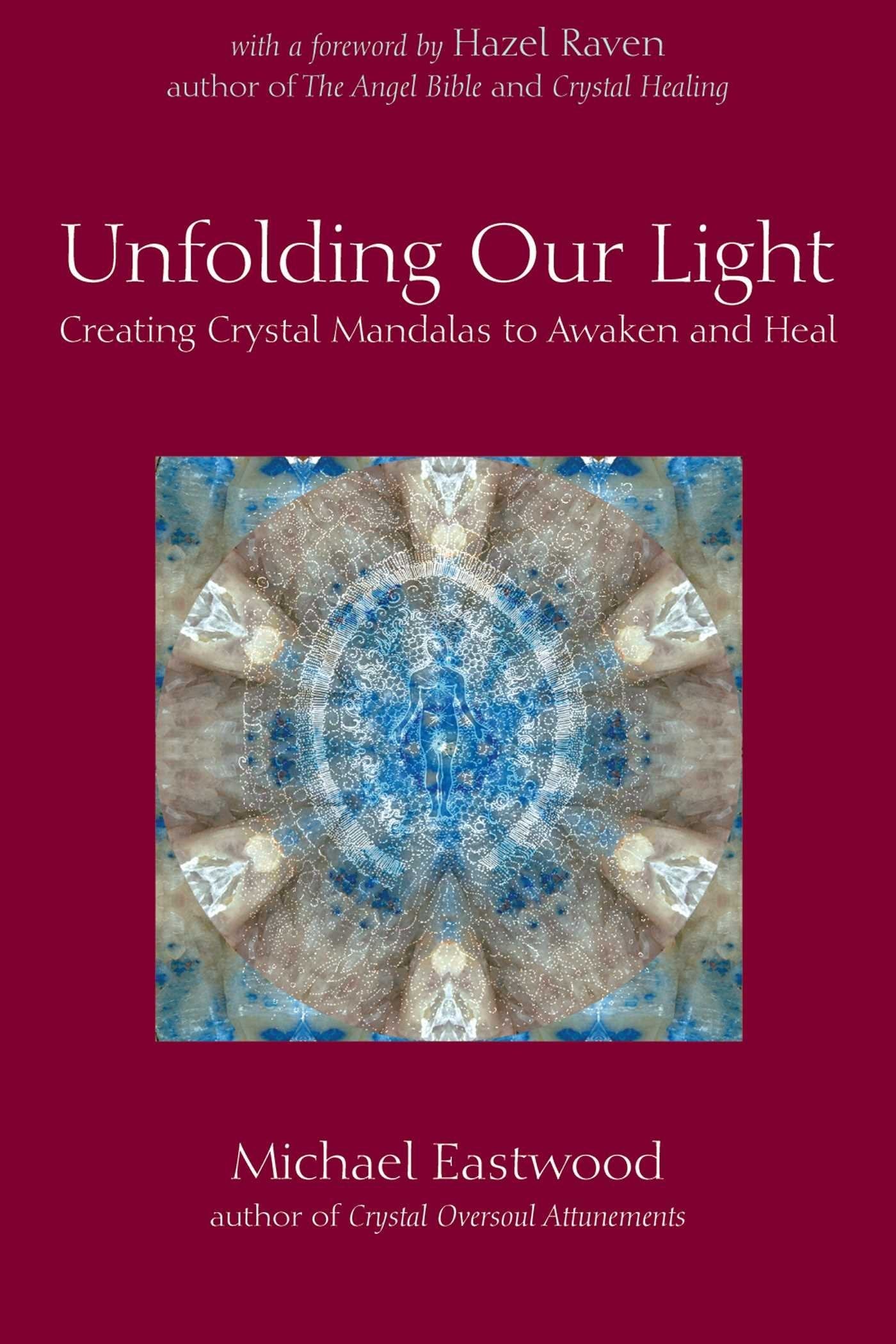 Unfolding Our Light: Creating Crystal Mandalas To Awaken And Heal (Crystal Oversoul Attunements)