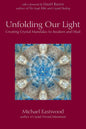 Unfolding Our Light: Creating Crystal Mandalas To Awaken And Heal (Crystal Oversoul Attunements)