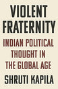 Violent Fraternity : Indian Political Thought In The Global Age