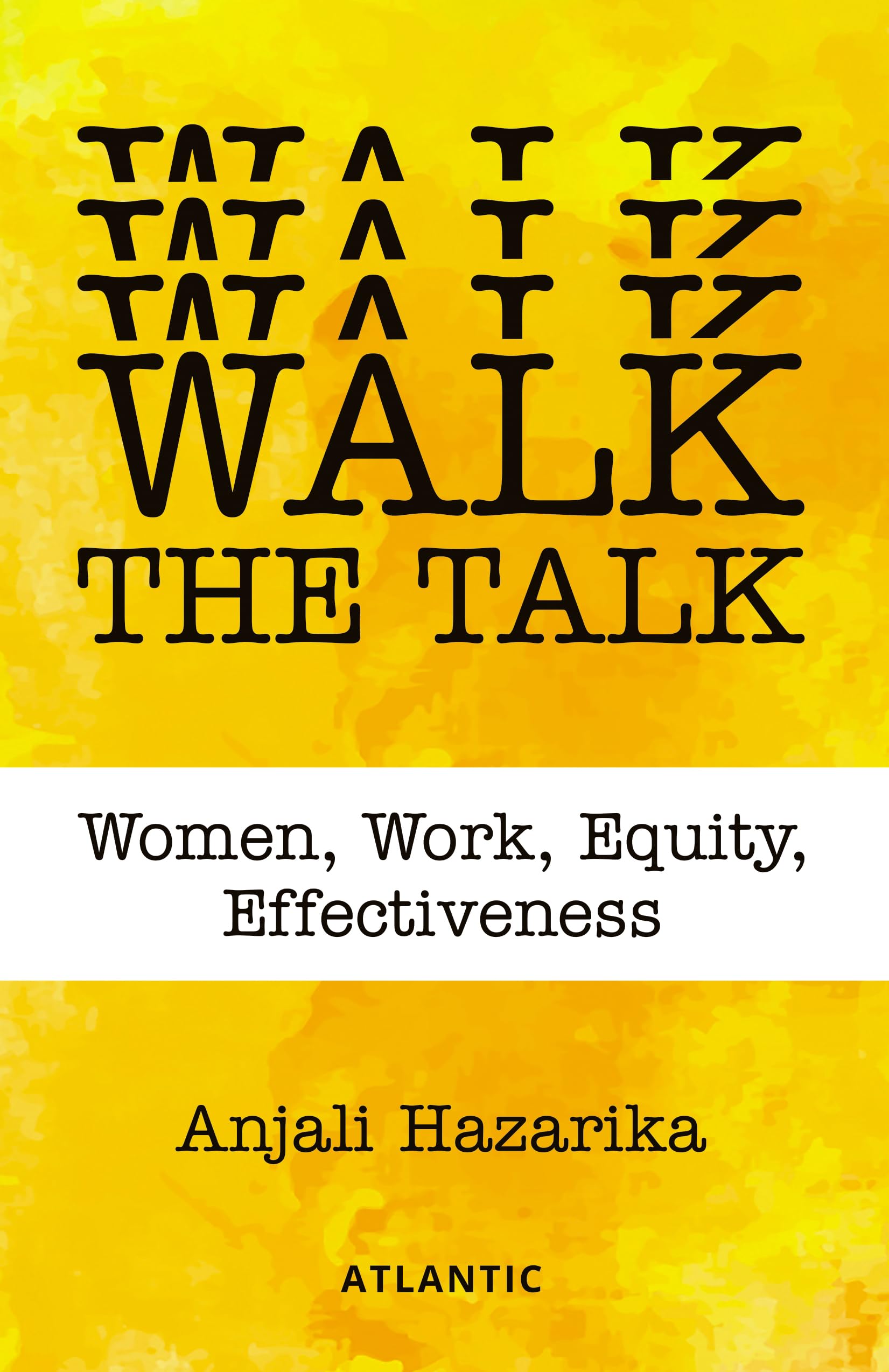 Walk the Talk: Women, Work, Equity, Effectiveness
