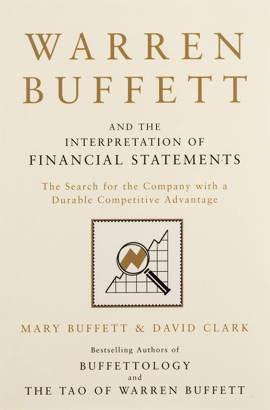 Warren Buffett And The Interpretation Of Financial Statements: The Search For The Company With A Durable Competitive Advantage
