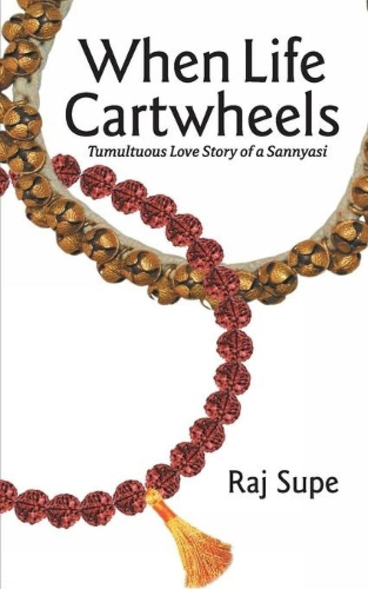 When Life Cartwheels - Tumultuous Love Story Of A Sannyasi