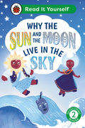 Why The Sun And Moon Live In The Sky: Read It Yourself - Level 2 Developing Reader
