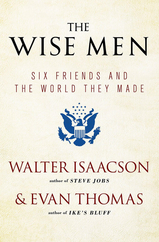 Wise Men By Walter Isaacson