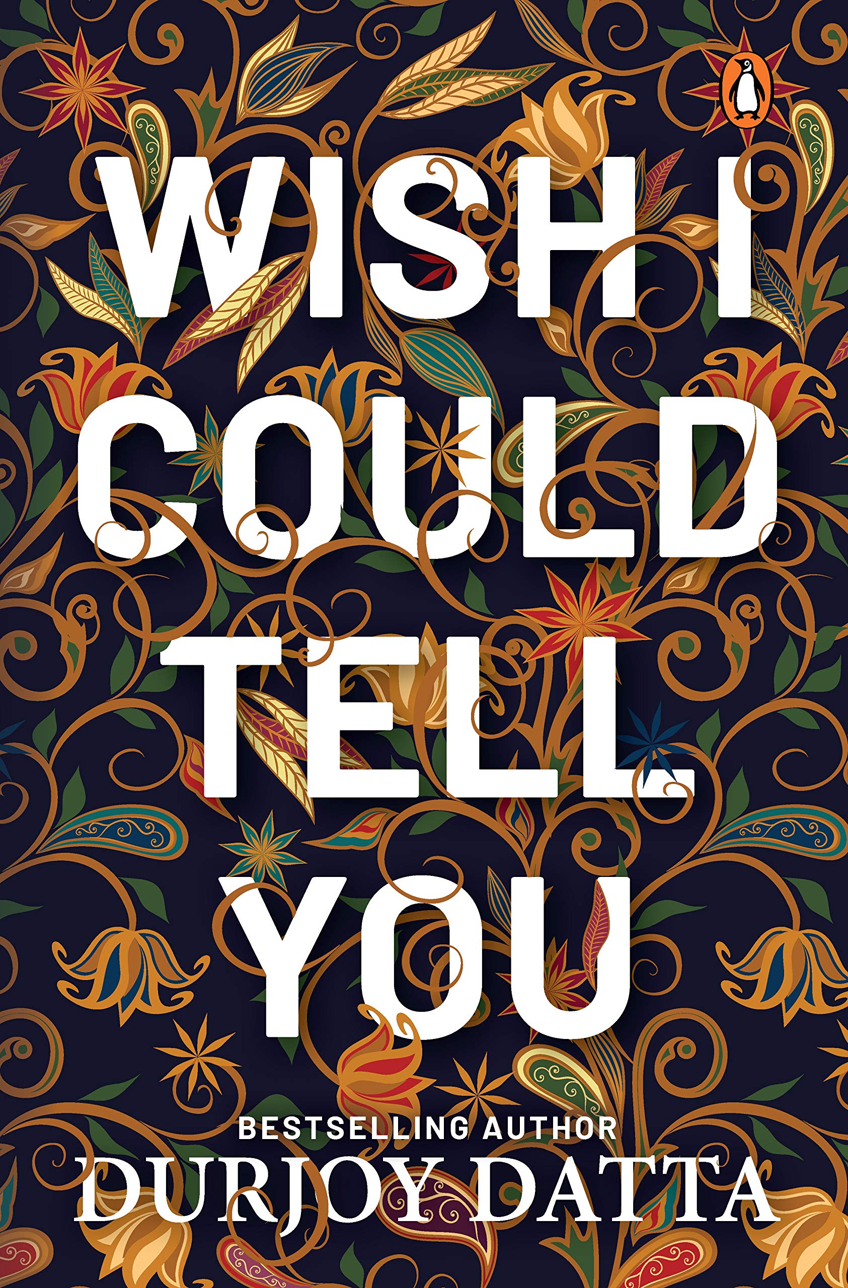 Wish I Could Tell You By Durjoy Dutta