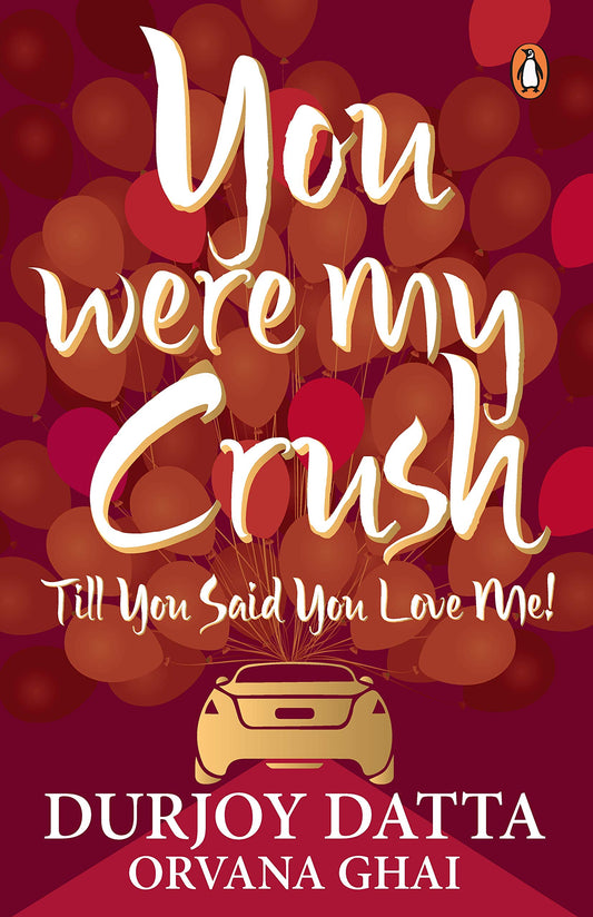 You Were My Crush: Till You Said You Love Me! [Paperback] Durjoy Datta By Durjoy Dutta