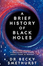 A Brief History of Black Holes: And why nearly everything you know about them is wrong
