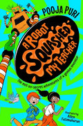 A Robot Squashed My Teacher (A Dinosaur Ate My Sister, 2)