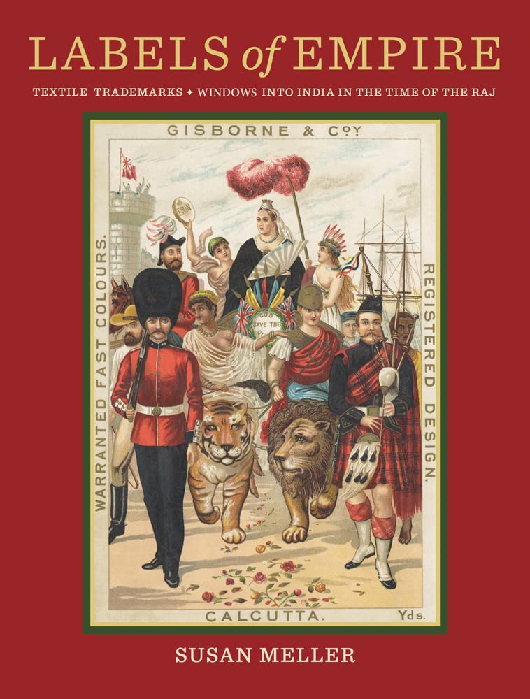 Labels of Empire: Textile Trademarks " Windows Into India In The Time Of The Raj