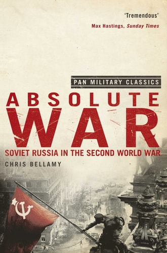 Absolute War: Soviet Russia in the Second World War (Pan Military Classics)