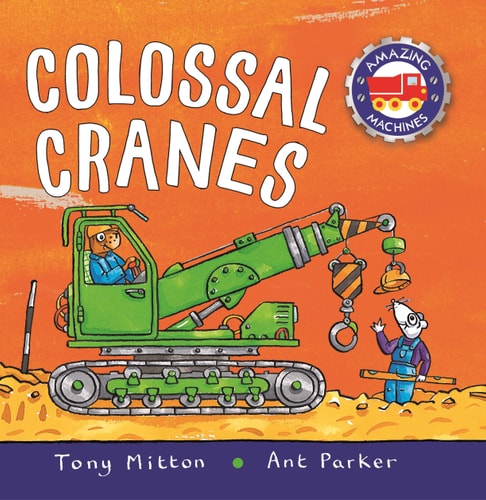 Amazing Machines Colossal Cranes (Amazing Machines) [Board book]