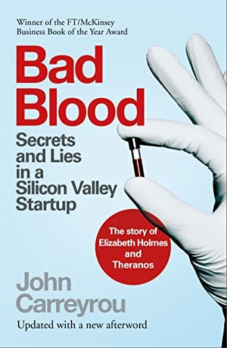 Bad Blood: Secrets And Lies In A Silicon Valley Startup