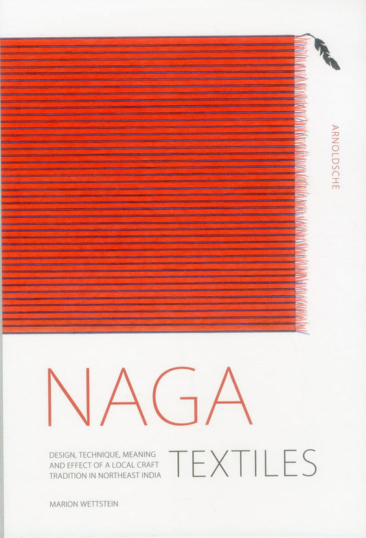NAGA Textiles: Design, Technique, Meaning and Effect of a Local Craft Tradition in Northeast India