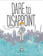 Dare to Disappoint: Growing Up in Turkey