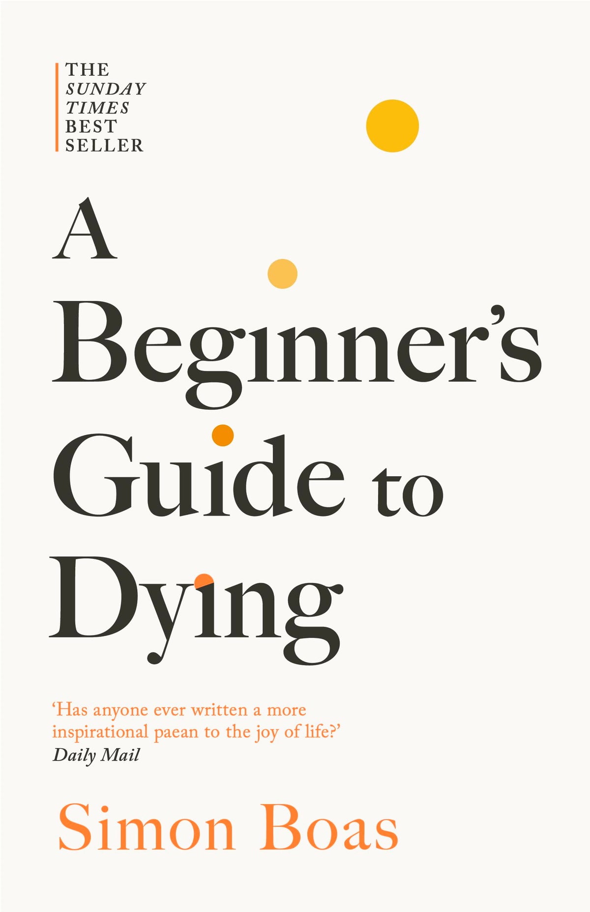 A Beginner's Guide to Dying: The Sunday Times Bestseller, 'Has anyone ...