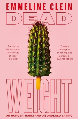 Dead Weight: On Hunger, Harm and Disordered Eating