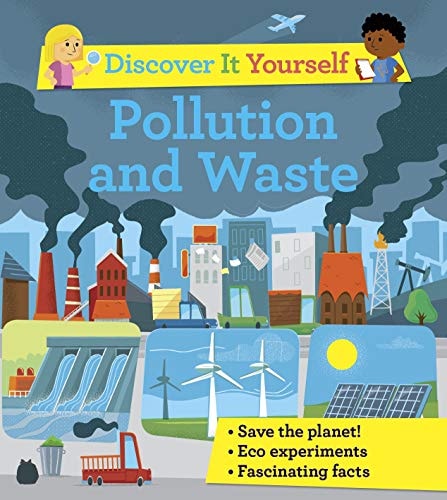 Discover It Yourself: Pollution and Waste (Discover It Yourself)
