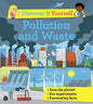 Discover It Yourself: Pollution and Waste (Discover It Yourself)